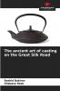 The ancient art of casting on the Great Silk Road