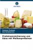 Proteinanreicherung von Käse mit Molkenproteinen