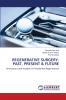 REGENERATIVE SURGERY- PAST PRESENT & FUTURE