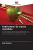 Fabrication de classe mondiale