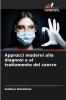 Approcci moderni alla diagnosi e al trattamento del cancro
