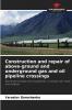 Construction and repair of above-ground and underground gas and oil pipeline crossings