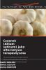 Czosnek (Allium sativum) jako alternatywa terapeutyczna