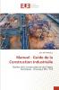 Manuel - Guide de la Construction Industrielle