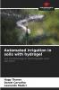 Automated irrigation in soils with hydrogel