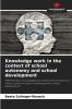 Knowledge work in the context of school autonomy and school development