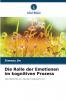 Die Rolle der Emotionen im kognitiven Prozess