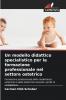 Un modello didattico specialistico per la formazione professionale nel settore ostetrico
