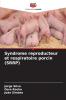 Syndrome reproducteur et respiratoire porcin (SRRP)