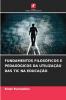 FUNDAMENTOS FILOSÓFICOS E PEDAGÓGICOS DA UTILIZAÇÃO DAS TIC NA EDUCAÇÃO