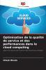 Optimisation de la qualité de service et des performances dans le cloud computing