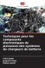 Techniques pour les composants électroniques de puissance des systèmes de chargeurs de batterie