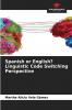 Spanish or English? Linguistic Code Switching Perspective