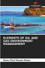 ELEMENTS OF OIL AND GAS ENVIRONMENT MANAGEMENT