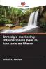 Stratégie marketing internationale pour le tourisme au Ghana