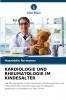 KARDIOLOGIE UND RHEUMATOLOGIE IM KINDESALTER