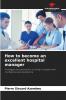 How to become an excellent hospital manager
