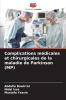 Complications médicales et chirurgicales de la maladie de Parkinson (MP)