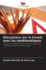 Discussions sur le travail avec les mathématiques