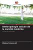 Anthropologie sociale de la société moderne