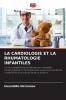LA CARDIOLOGIE ET LA RHUMATOLOGIE INFANTILES