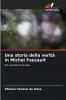 Una storia della verità in Michel Foucault