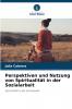 Perspektiven und Nutzung von Spiritualität in der Sozialarbeit