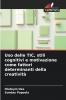 Uso delle TIC stili cognitivi e motivazione come fattori determinanti della creatività