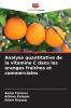 Analyse quantitative de la vitamine C dans les oranges fraîches et commerciales