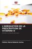 L'ADÉQUATION DE LA PRESCRIPTION DE VITAMINE D