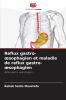 Reflux gastro-œsophagien et maladie de reflux gastro-œsophagien