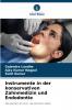 Instrumente in der konservativen Zahnmedizin und Endodontie
