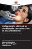 Instruments utilisés en dentisterie conservatrice et en endodontie