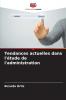 Tendances actuelles dans l'étude de l'administration