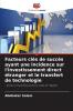 Facteurs clés de succès ayant une incidence sur l'investissement direct étranger et le transfert de technologie