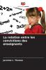 La relation entre les convictions des enseignants