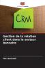 Gestion de la relation client dans le secteur bancaire