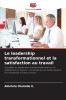 Le leadership transformationnel et la satisfaction au travail