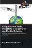 La questione della Palestina e la politica del Medio Oriente