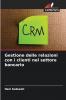 Gestione delle relazioni con i clienti nel settore bancario