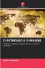 O PETRÓLEO E O MUNDO
