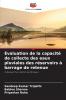 Évaluation de la capacité de collecte des eaux pluviales des réservoirs à barrage de retenue