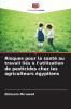 Risques pour la santé au travail liés à l'utilisation de pesticides chez les agriculteurs égyptiens