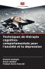 Techniques de thérapie cognitivo-comportementale pour l'anxiété et la dépression