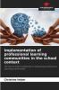 Implementation of professional learning communities in the school context