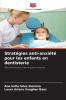 Stratégies anti-anxiété pour les enfants en dentisterie