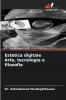 Estetica digitale Arte tecnologia e filosofia