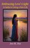 Embracing Love's Light - A Guide To Living a New Life