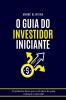 O Guia Do Investidor Iniciante