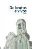 De Brutos E Vivos